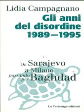 Gli anni del disordine 1989-1995. Da Sarajevo a Milano passando per Baghdad