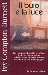 Il buio e la luce - Ivy Compton Burnett - Libro La Tartaruga (Milano) 1996, Narrativa | Libraccio.it