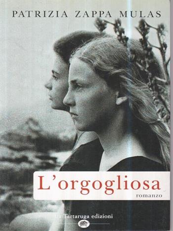 L' orgogliosa - Patrizia Zappa Mulas - Libro La Tartaruga (Milano) 1998, Narrativa | Libraccio.it