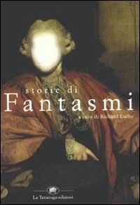Storie di fantasmi  - Libro La Tartaruga (Milano) 1998, Narrativa | Libraccio.it