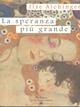 La speranza più grande - Ilse Aichinger - Libro La Tartaruga (Milano) 1999, Narrativa | Libraccio.it