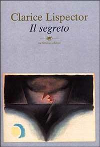 Il segreto - Clarice Lispector - Libro La Tartaruga (Milano) 1999, Narrativa | Libraccio.it