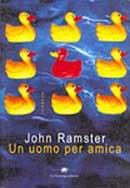 Un uomo per amica - John Ramster - Libro La Tartaruga (Milano) 1999, Narrativa | Libraccio.it