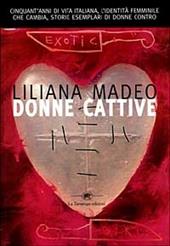 Donne cattive. Cinquant'anni di vita italiana