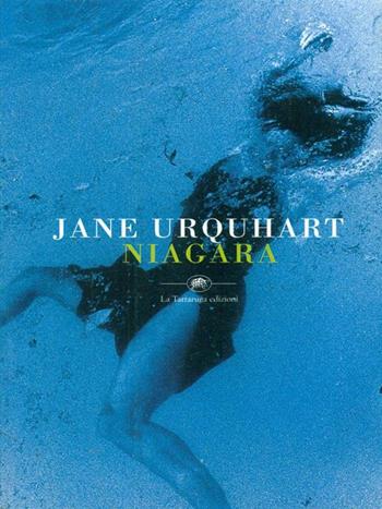 Niagara - Jane Urquhart - Libro La Tartaruga (Milano) 2000, Narrativa | Libraccio.it