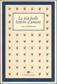 Le più belle lettere d'amore  - Libro La Tartaruga (Milano) 2000 | Libraccio.it