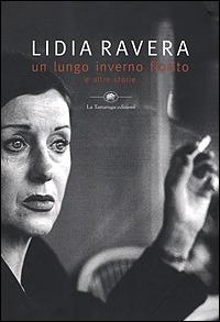 Un lungo inverno fiorito e altre storie - Lidia Ravera - Libro La Tartaruga (Milano) 2001, Narrativa | Libraccio.it