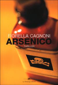 Arsenico - Fiorella Cagnoni - Libro La Tartaruga (Milano) 2001, Narrativa | Libraccio.it