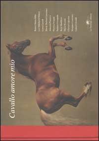 Cavallo amore mio  - Libro La Tartaruga (Milano) 2002 | Libraccio.it