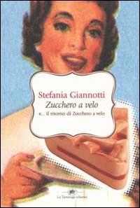 Zucchero a velo e... il ritorno di Zucchero a velo - Stefania Giannotti - Libro La Tartaruga (Milano) 2003 | Libraccio.it