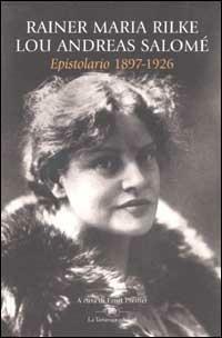 Epistolario (1897-1926) - Rainer Maria Rilke, Lou Andreas-Salomé - Libro La Tartaruga (Milano) 2002, Narrativa | Libraccio.it
