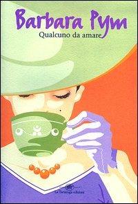 Qualcuno da amare - Barbara Pym - Libro La Tartaruga (Milano) 2003, Narrativa | Libraccio.it