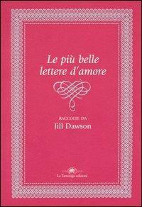 Le più belle lettere d'amore  - Libro La Tartaruga (Milano) 2003, Saggistica | Libraccio.it