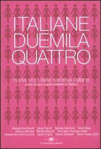 Italiane Duemilaquattro. Nuove voci della narrativa italiana  - Libro La Tartaruga (Milano) 2004, Narrativa | Libraccio.it