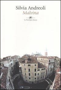 Malvina - Silvia Andreoli - Libro La Tartaruga (Milano) 2004, Narrativa | Libraccio.it