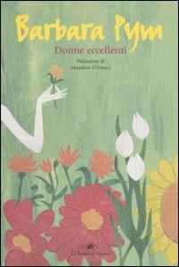 Donne eccellenti - Barbara Pym - Libro La Tartaruga (Milano) 2005, Narrativa | Libraccio.it