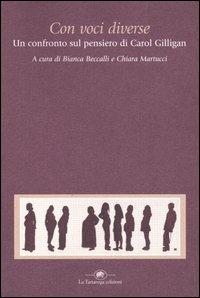 Con voci diverse. Un confronto sul pensiero di Carol Gilligan  - Libro La Tartaruga (Milano) 2005, Saggistica | Libraccio.it