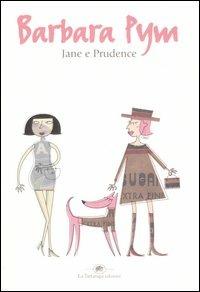 Jane e Prudence - Barbara Pym - Libro La Tartaruga (Milano) 2006, Narrativa | Libraccio.it