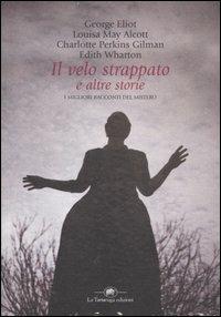 Il velo strappato e altre storie. I migliori racconti del mistero  - Libro La Tartaruga (Milano) 2007 | Libraccio.it