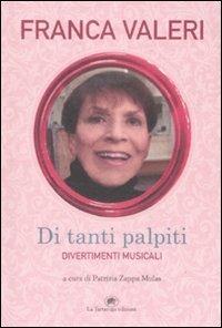 Di tanti palpiti. Divertimenti musicali - Franca Valeri - Libro La Tartaruga (Milano) 2009 | Libraccio.it