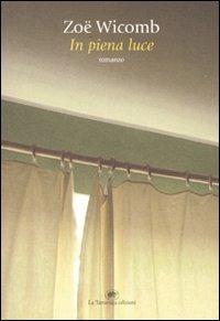 In piena luce - Zoë Wicomb - Libro La Tartaruga (Milano) 2009, Narrativa | Libraccio.it