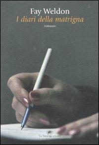 I diari della matrigna - Fay Weldon - Libro La Tartaruga (Milano) 2010, Narrativa | Libraccio.it