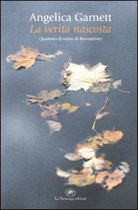 La verità nascosta. Quartetto di storie di Bloomsbury - Angelica Garnett - Libro La Tartaruga (Milano) 2011, Narrativa | Libraccio.it