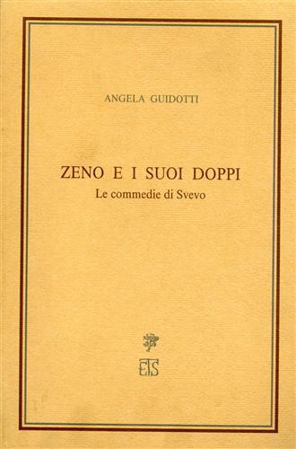 Zeno e i suoi doppi. Le commedie di Svevo - Angela Guidotti - Libro Edizioni ETS 1987, Saggi di letteratura italiana | Libraccio.it