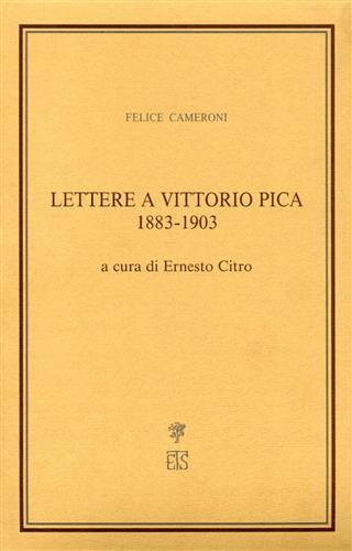 Lettere a Vittorio Pica (1883-1903) - Felice Cameroni - Libro Edizioni ETS 1990, Saggi di letteratura italiana | Libraccio.it
