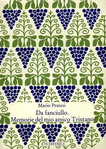 Da fanciullo: memorie del mio amico Tristano - Mario Pratesi - Libro Edizioni ETS 1992, Piccola miscellanea | Libraccio.it