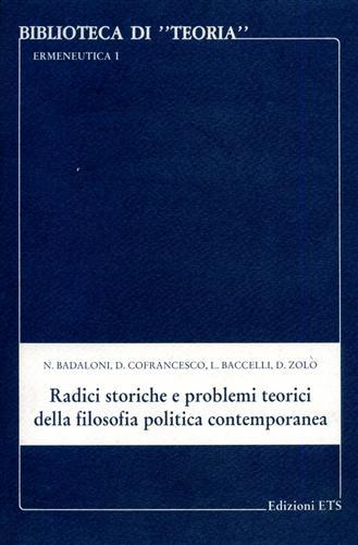 Radici storiche e problemi teorici della filosofia politica contemporanea  - Libro Edizioni ETS 1993, Biblioteca di teoria | Libraccio.it