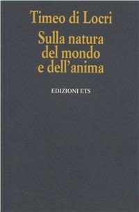 Sulla natura del mondo e dell'anima - Timeo di Locri - Libro Edizioni ETS 1994, Tracce | Libraccio.it