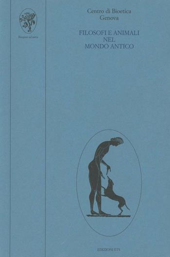 Filosofi e animali nel mondo antico  - Libro Edizioni ETS 1994 | Libraccio.it