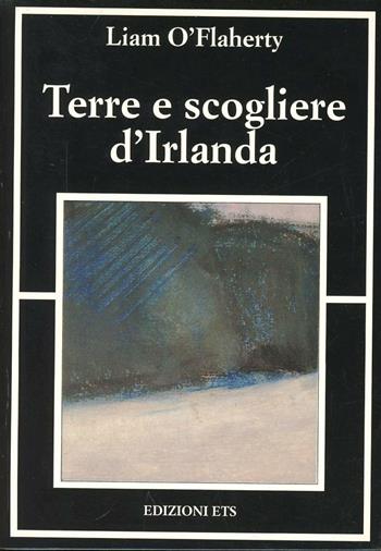 Terre e scogliere d'Irlanda - Liam O'Flaherty - Libro Edizioni ETS 1994, Altrove | Libraccio.it