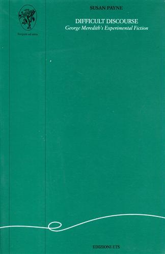 Difficult discourse. George Meredith's experimental fiction - Susan Payne - Libro Edizioni ETS 1995, Letteratura anglo-americana | Libraccio.it