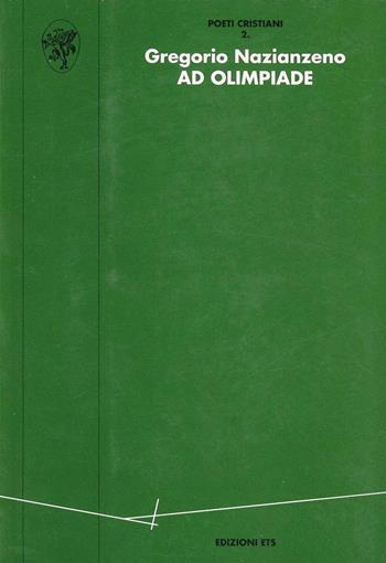 Ad Olimpiade (Carm. II, 2, 6) - Gregorio di Nazianzo (san) - Libro Edizioni ETS 1996, Poeti cristiani | Libraccio.it