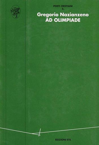 Ad Olimpiade (Carm. II, 2, 6) - Gregorio di Nazianzo (san) - Libro Edizioni ETS 1996, Poeti cristiani | Libraccio.it