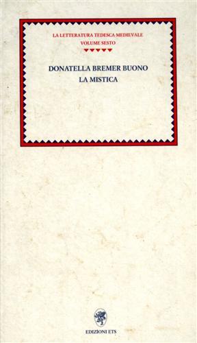 La mistica - Donatella Bremer Buono - Libro Edizioni ETS 1996, Letteratura tedesca medievale | Libraccio.it
