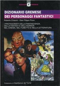 Dizionario Gremese dei personaggi fantastici - Roberto Chiavini, G. Filippo Pizzo - Libro Gremese Editore 1998, Dizionari Gremese | Libraccio.it