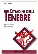 Cittadini delle tenebre - Peter Kolosimo - Libro Gremese Editore 2002, Le calìe | Libraccio.it