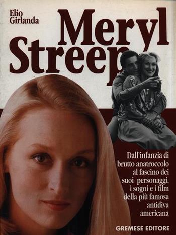 Meryl Streep - Elio Girlanda - Libro Gremese Editore 1998, I grandi del cinema | Libraccio.it