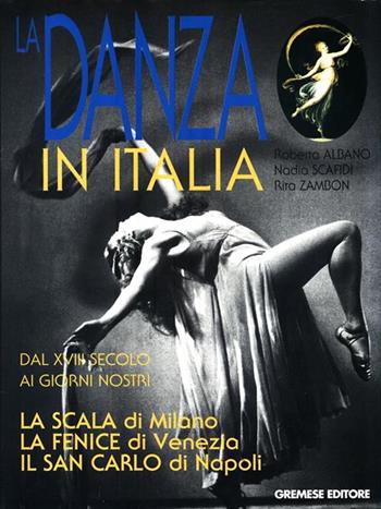 La danza in Italia - Roberta Albano, Nadia Scafidi, Rita Zambon - Libro Gremese Editore 1998, Biblioteca delle arti | Libraccio.it