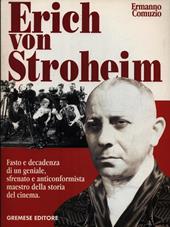 Erich von Stroheim. Fasto e decadenza di un geniale sfrenato e anticonformista maestro della storia del cinema