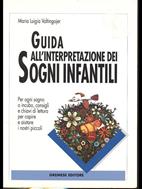 Guida all'interpretazione dei sogni infantili. Per ogni sogno o incubo consigli e chiavi di lettura per capire e aiutare i nostri piccoli - M. Luigia Valtingojer - Libro Gremese Editore 1998, Le calìe | Libraccio.it
