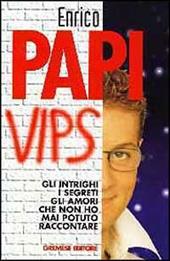 Vips. Intrighi, segreti, amori, odi che non ho potuto dire in Tv