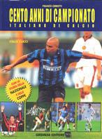 Cento anni di campionato italiano - Franco Cerretti - Libro Gremese Editore 1998, Saggi illustrati | Libraccio.it