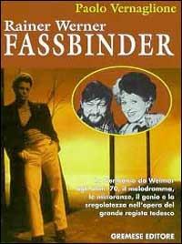 Rainer Werner Fassbinder - Paolo Vernaglione - Libro Gremese Editore 1999, I grandi del cinema | Libraccio.it