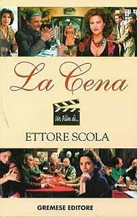 La cena - Ettore Scola - Libro Gremese Editore 1999, Un film di... | Libraccio.it
