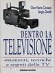 Dentro la televisione - Gian Maria Corazza, Sergio Zenatti - Libro Gremese Editore 1999, Media manuali | Libraccio.it