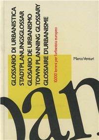 Glossario di urbanistica. 10000 lemmi per l'urbanista europeo. Ediz. illustrata - Marco Venturi - Libro Arsenale 2009, Biblioteca di architettura | Libraccio.it